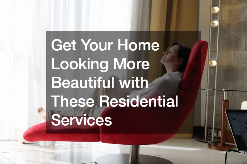 Get Your Home Looking More Beautiful with These Residential Services