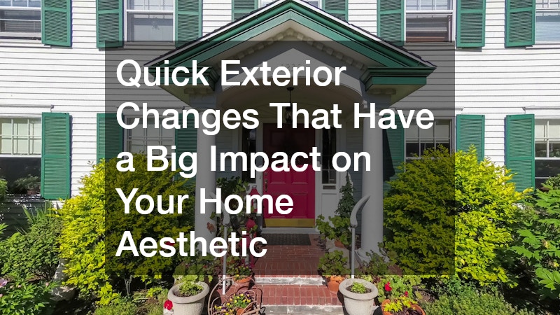 Quick Exterior Changes That Have a Big Impact on Your Home Aesthetic