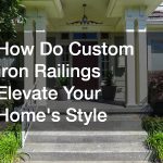 How Do Custom Iron Railings Elevate Your Homes Style