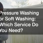 Pressure Washing or Soft Washing  Which Service Do You Need?