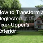How to Transform a Neglected Fixer-Upper’s Exterior