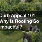 Curb Appeal 101: Why Is Roofing So Impactful?