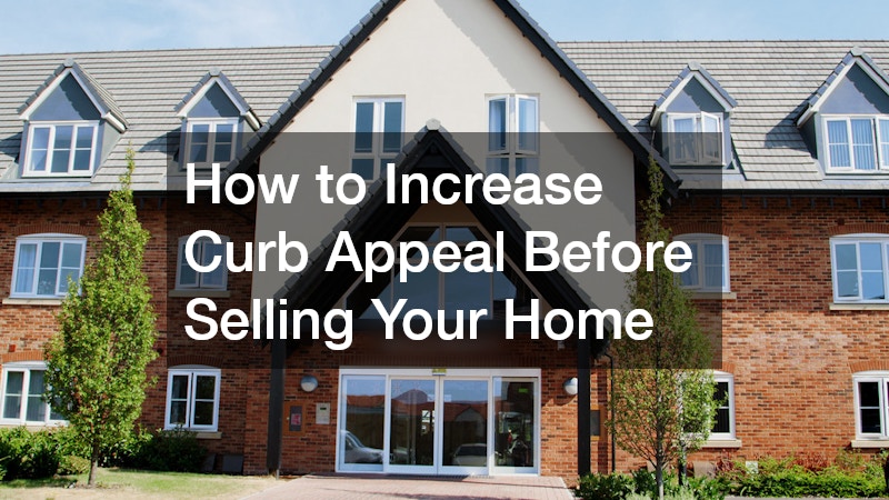 How to Increase Curb Appeal Before Selling Your Home